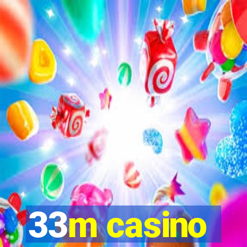 33m casino